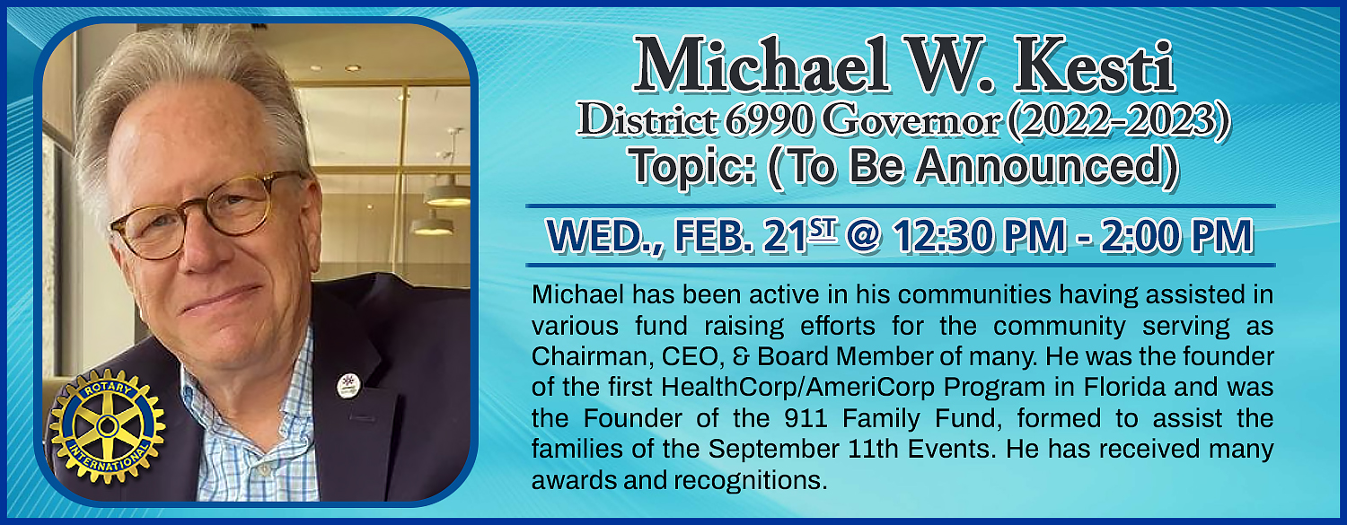 Michael W. Kesti, District 6990 Governor (2022-2023) Michael W. Kesti, District 6990 Governor (2022-2023)